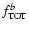 $f_{\rm TOT}^{b}$