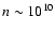 $n \sim
10^{10}$