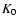 $K_{\rm0}$