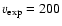 $v_{\rm exp}
= 200$