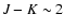 $J-K \sim 2$