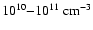 $10^{10} {-} 10^{11}~\rm {cm}^{-3}$