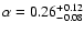 $\alpha=0.26^{+0.12}_{-0.08}$