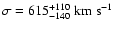 $\sigma=615^{+110}_{-140}~{\rm km~s^{-1}}$