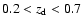 $0.2<z_{\rm d}<0.7$