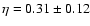 $\eta=0.31\pm0.12$