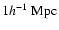 $1h^{-1}~{\rm Mpc}$