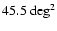 $45.5~{\rm deg} ^2$