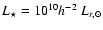 $L_\star=10^{10}h^{-2}~L_{r,{\odot}}$