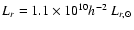 $L_r=1.1\times
10^{10}h^{-2}~L_{r,{\odot}}$