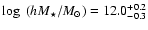 $\log~(hM_\star/M_{\odot})=12.0^{+0.2}_{-0.3}$