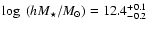 $\log~(hM_\star/M_{\odot})=12.4^{+0.1}_{-0.2}$