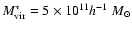 $M_{\rm vir}^*=5\times 10^{11}h^{-1}~M_{\odot}$