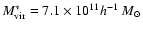 $M_{\rm vir}^*=7.1\times 10^{11}h^{-1}~M_{\odot}$