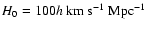$H_0=100h~{\rm km~s}^{-1}~{\rm Mpc}^{-1}$