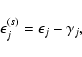 \begin{displaymath}
\epsilon_{j}^{(s)}=\epsilon_{j}-\gamma_{j} ,
\end{displaymath}