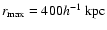 $r_{\rm max}=400h^{-1}~{\rm kpc}$