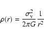 \begin{displaymath}
\rho(r)=\frac{\sigma_{\rm v}^{2}}{2\pi G} \frac{1}{r^2}
\end{displaymath}