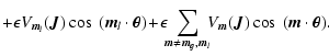 $\displaystyle + \epsilon V_{\bm{m}_l}(\bm {J})
\cos~ (\bm{m}_l\cdot\bm{\theta})...
...ne \bm{m}_g, \bm{m}_l}\!\!
V_{\bm{m}}(\bm {J})\cos~(\bm{m}\cdot\bm{\theta}).\ ~$