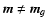 $\bm{m}\ne\bm{m}_g$