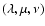 $(\lambda, \mu, \nu)$
