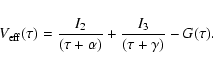 \begin{displaymath}%
V_{{\rm eff}}(\tau)={{I_{2}}\over{(\tau+\alpha)}}
+{{I_{3}}\over{(\tau+\gamma)}}-G(\tau).
\end{displaymath}