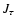 $J_{\tau}$