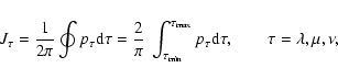 \begin{displaymath}%
J_{\tau}={{1}\over{2\pi}}\oint p_{\tau} {\rm d}\tau=
{{2}\o...
...\rm max}}}
p_{\tau} {\rm d}\tau, \qquad \tau=\lambda,\mu,\nu,
\end{displaymath}