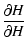 $\displaystyle %
{{\partial H}\over{\partial H}}$