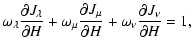 $\displaystyle \omega_{\lambda}{{\partial J_{\lambda}}\over{\partial H}}+
\omega...
..._{\mu}}\over{\partial H}}+
\omega_{\nu}{{\partial J_{\nu}}\over{\partial H}}=1,$
