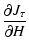 $\displaystyle %
{{\partial J_{\tau}}\over{\partial H}}$