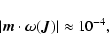 \begin{displaymath}%
\vert\bm{m}\cdot \bm{\omega}(\bm {J})\vert\approx 10^{-4},
\end{displaymath}