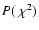 $P(~\chi^2)$