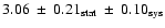 $3.06~\pm~0.21_{\rm stat}~\pm~0.10_{\rm sys}$