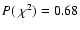 $P(~\chi^2) = 0.68$
