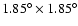 $1.85^\circ\times1.85^\circ$