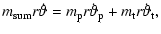 $\displaystyle m\ensuremath{\ensuremath{_{\rm sum}}} r\dot\vartheta= m_{\rm p}r \dot\vartheta_{\rm p}+ m_{\rm t}r\dot\vartheta_{\rm t},$