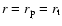 $r=r_{\rm p}=r_{\rm t}$