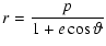 $\displaystyle r = {p \over {1 + e\cos\vartheta}}$