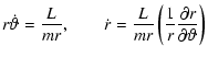 $\displaystyle r\dot\vartheta= {L \over mr},\qquad
\dot r = {L \over mr}\left({1 \over r}{\partial
r \over \partial\vartheta}\right)$