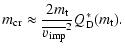 $\displaystyle m\ensuremath{_{\rm cr}}\approx {2 m_{\rm t}\over \ensuremath{\overline{v_{\rm imp}}} ^2}Q\ensuremath{_{\rm D}} ^*(m_{\rm t}).$