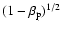 $(1 - \beta_{\rm p})^{1/2}$