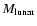 $M\ensuremath{_{\rm lunar}} $