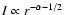 $I \propto r^{-\alpha - 1/2}$