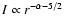 $I \propto r^{-\alpha - 5/2}$