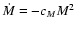 $\dot M = -c_M M^2$