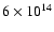 $6\times 10^{14}$