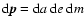 $\ensuremath{{\rm d}} {\vec p} = \ensuremath{{\rm d}} a\: \ensuremath{{\rm d}} e\: \ensuremath{{\rm d}} m$