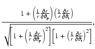$\displaystyle \frac{1 + \left(\frac{1}{r}\frac{\partial r}{\partial\vartheta_{\...
...left(\frac{1}{r}\frac{\partial r}{\partial\vartheta_{\rm t}}\right)^2\right]}},$