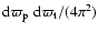 $\ensuremath{{\rm d}}\varpi_{\rm p}\;\ensuremath{{\rm d}}\varpi_{\rm t}/(4\pi^2)$